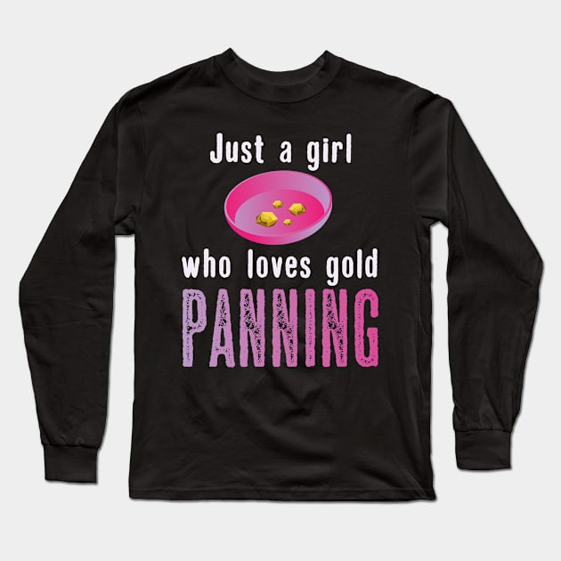 Gold Panning Girl Quote | Gold Rush Girls Women Long Sleeve T-Shirt by DesignatedDesigner